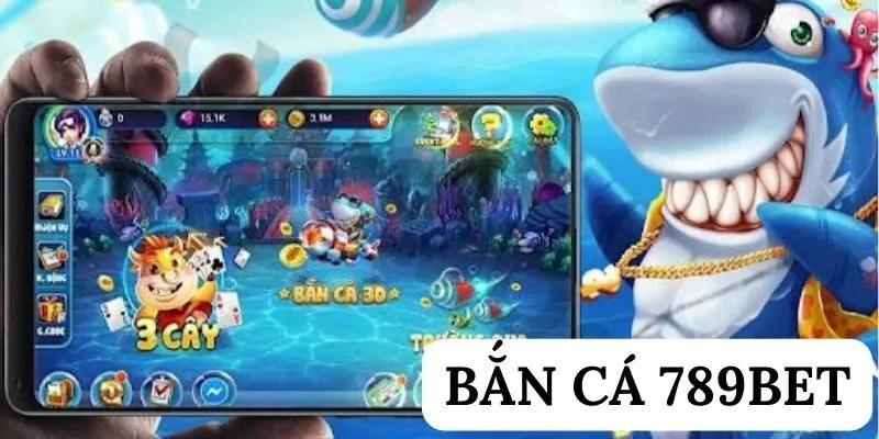 Bắn cá 789BET danh mục được săn đón