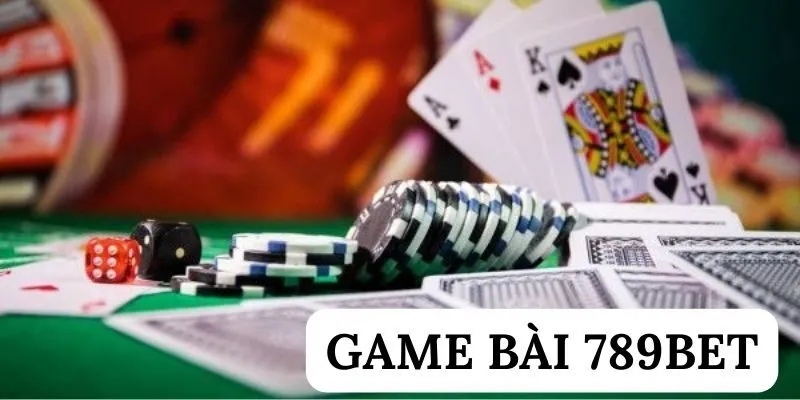 Tập hợp game bài 789BET hot nhất