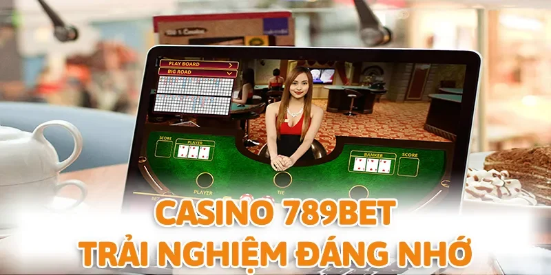 Casino 789BET hứa hẹn mang đến trải nghiệm đáng nhớ