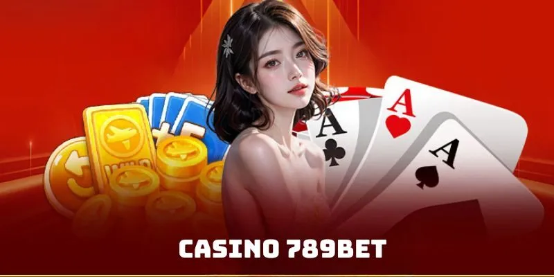 Casino 789BET sảnh cược hot hit