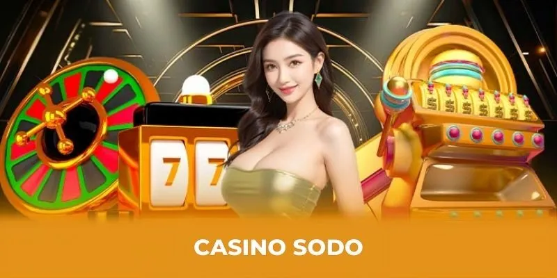 Casino SODO sảnh game được yêu thích