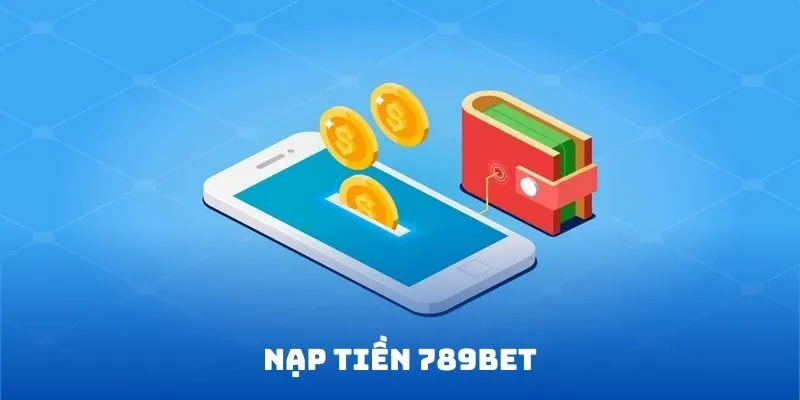 Nạp tiền 789BET với 4 bước