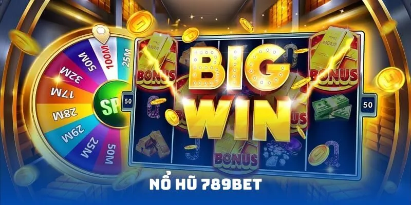 Nổ hũ 789BET sân chơi đỉnh cao