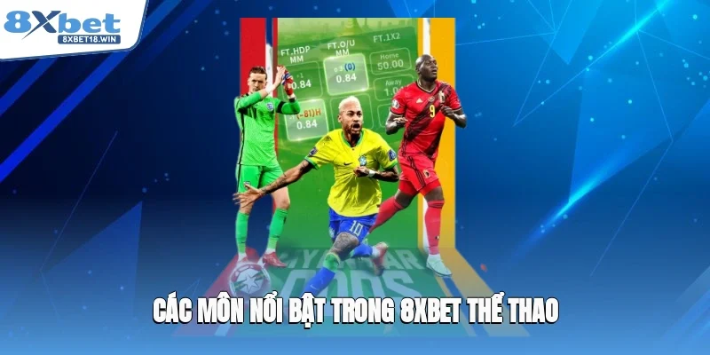 Các môn nổi bật trong 8XBET thể thao