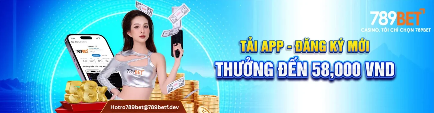 789bet tải app đăng ký mới thưởng 58k