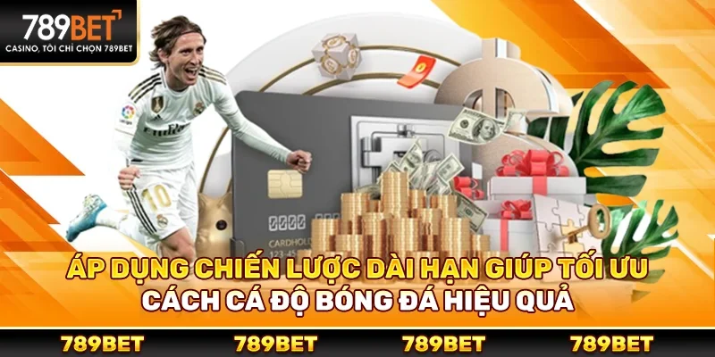 Áp dụng chiến lược dài hạn giúp tối ưu cách cá độ bóng đá hiệu quả