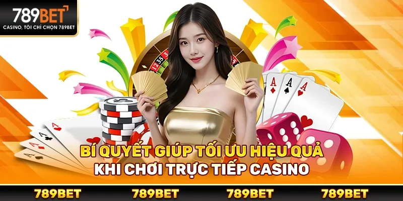 Trực Tiếp Casino Đỉnh Cao – Lựa Chọn Hoàn Hảo Tại 789bet
