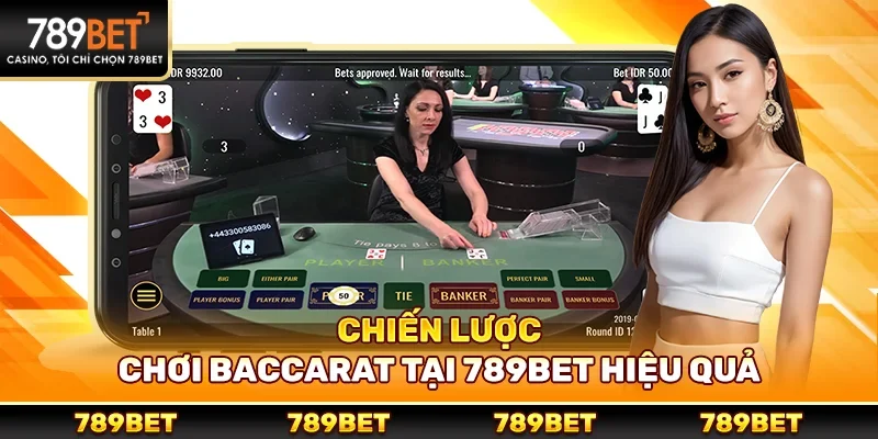 Chiến lược chơi baccarat tại 789bet hiệu quả