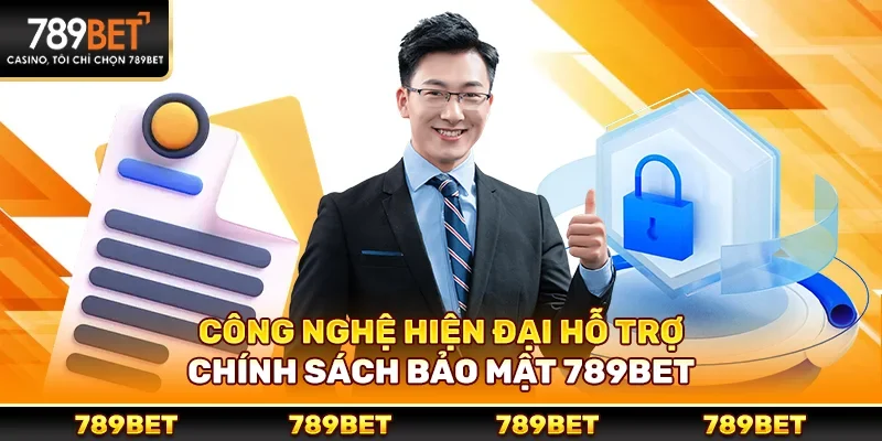 Công nghệ hiện đại hỗ trợ chính sách bảo mật 789bet
