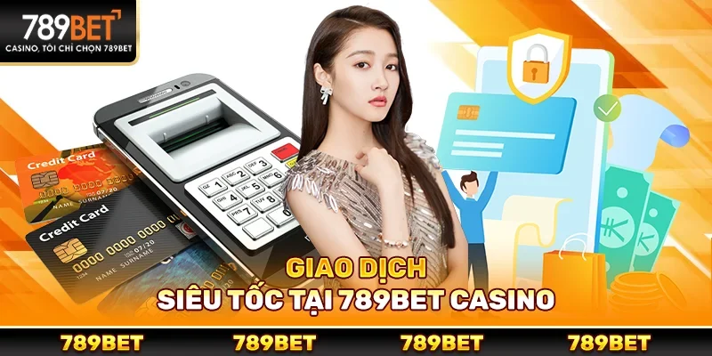 Giao dịch siêu tốc tại 789bet Casino