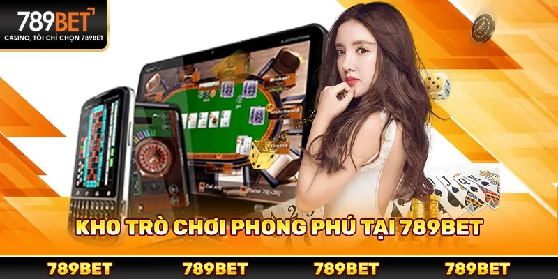Kho trò chơi phong phú tại 789bet