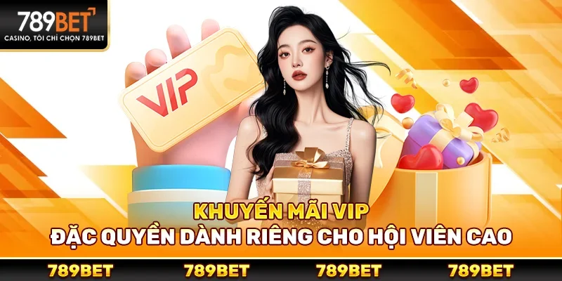 Khuyến mãi VIP – Đặc quyền dành riêng cho hội viên cao cấp