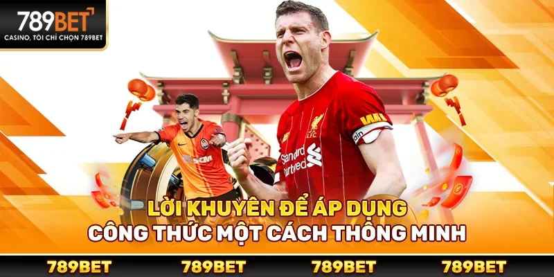 Lời khuyên để áp dụng công thức một cách thông minh