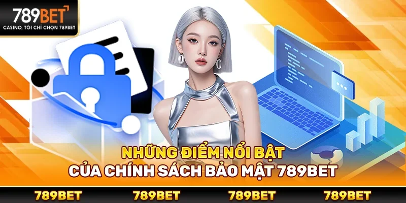 Những điểm nổi bật của chính sách bảo mật tại 789bet