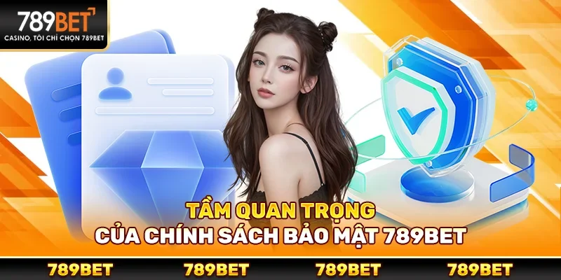 Tầm quan trọng của chính sách bảo mật tại 789bet hiện nay