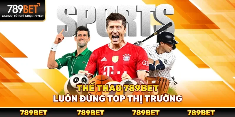 Vì sao thể thao 789bet luôn đứng top thị trường?