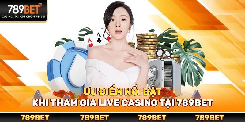Live casino – Trải nghiệm casino trực tuyến chân thực mọi góc nhìn