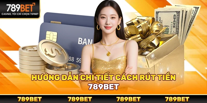Rút Tiền 789bet – Quy Trình Nhanh Gọn Và Minh Bạch Cho Người Chơi