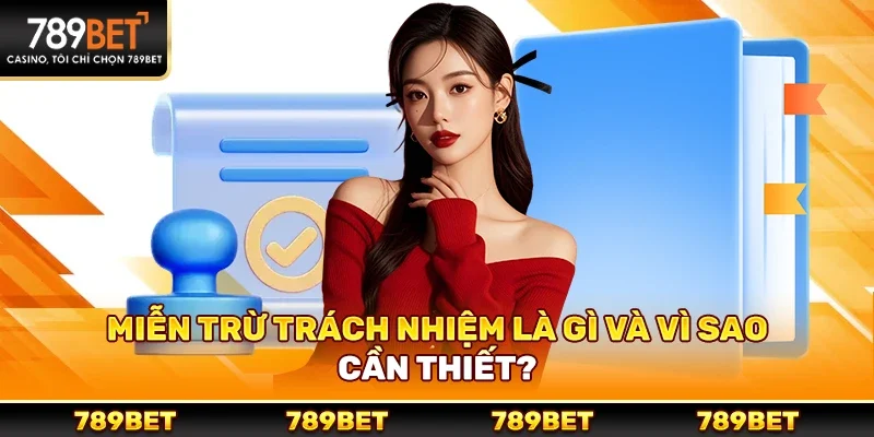 Miễn Trừ Trách Nhiệm Là Gì Và Vì Sao Lại Cần Thiết?