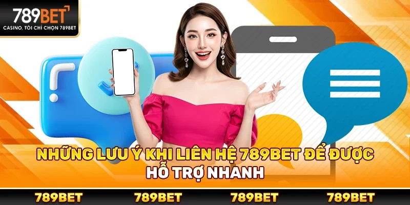 Những Lưu Ý Khi Liên Hệ 789bet Để Được Hỗ Trợ Nhanh